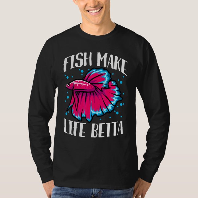Fish Make Life Betta T-Shirt (Front)