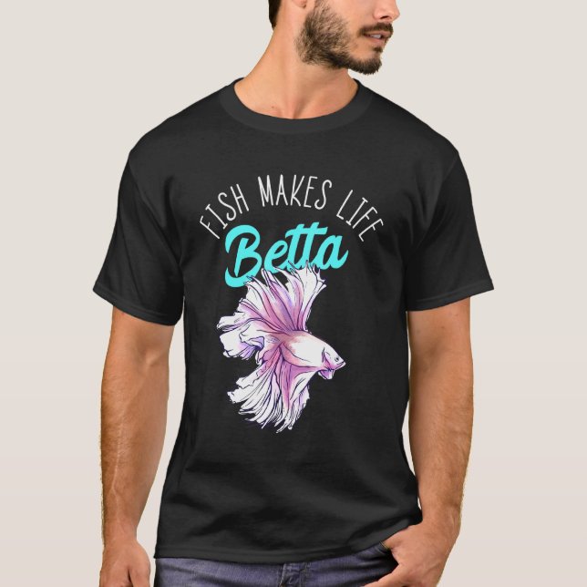 Fish Makes Life Betta Splendens Fish Siamese Fight T-Shirt (Front)
