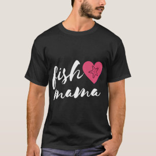 Fish mama 2 T-Shirt