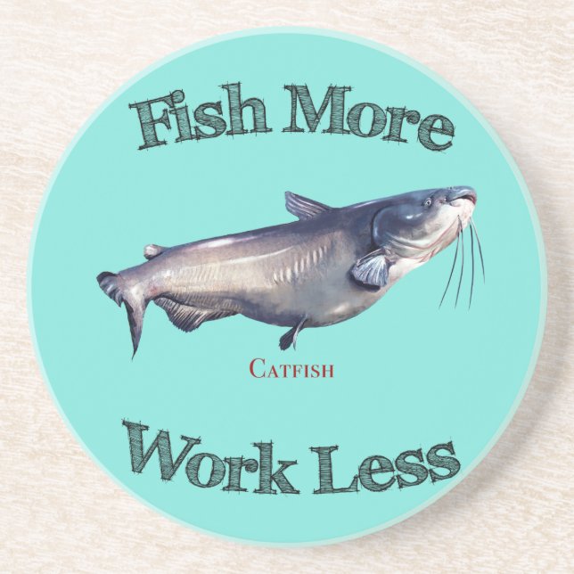 Fish More Catfish Work Less Coaster (Front)