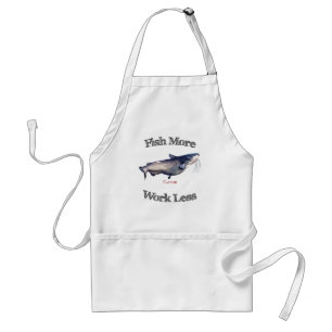 Fish More Catfish Work Less Standard Apron
