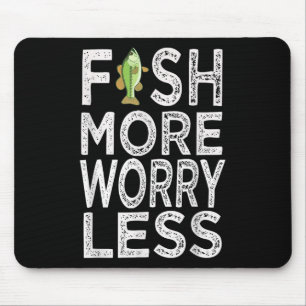 Fish More Less Worry  Mouse Pad