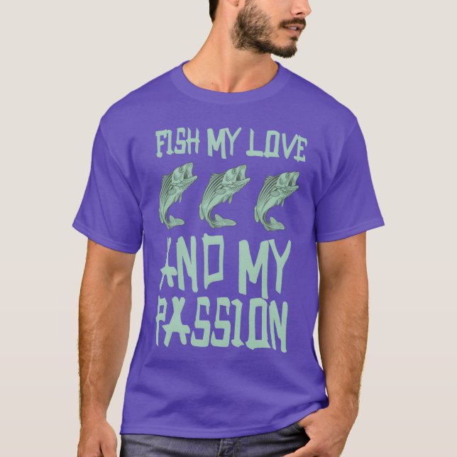 Fish My Love And My Passion Fishing Love gift T-Shirt (Front)