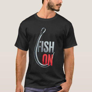 Fish On Fishing Hook Tee Fish Fun Fisherman Humour