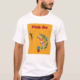 Fish On  T-Shirt