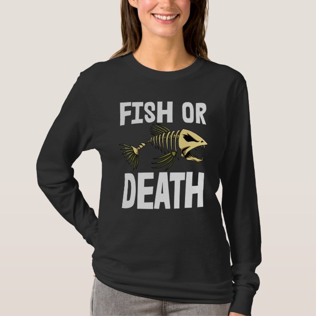 Fish Or Death Tee Skeleton Fish Bone Tees Sharp Te (Front)
