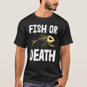 Fish Or Death Tee Skeleton Fish Bone Tees Sharp Te
