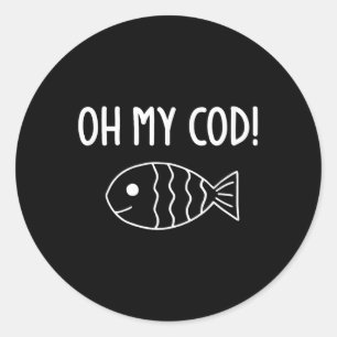 Fish Puns, Oh My Cod, Funny, Jokes, Sarcastic  Classic Round Sticker