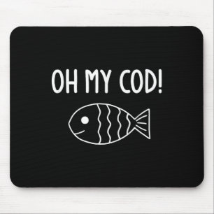 Fish Puns, Oh My Cod, Funny, Jokes, Sarcastic Mouse Pad