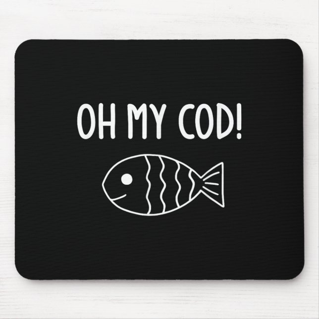 Fish Puns, Oh My Cod, Funny, Jokes, Sarcastic  Mouse Pad (Front)