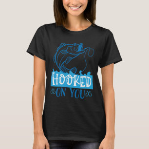 Fish s Hooked On You T-Shirt