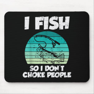 Fish So I Dont Choke People Funny Saying Fishing M Mouse Pad