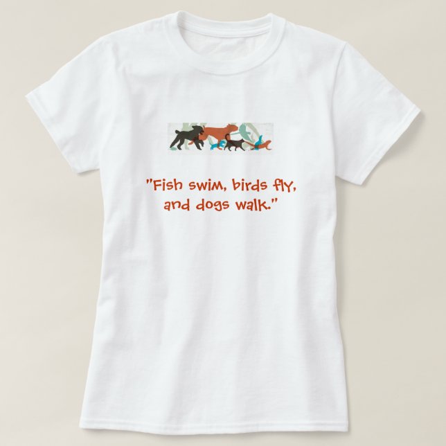 Fish Swim, Birds Fly, Dogs Walk Pet Sitter T-Shirt (Design Front)