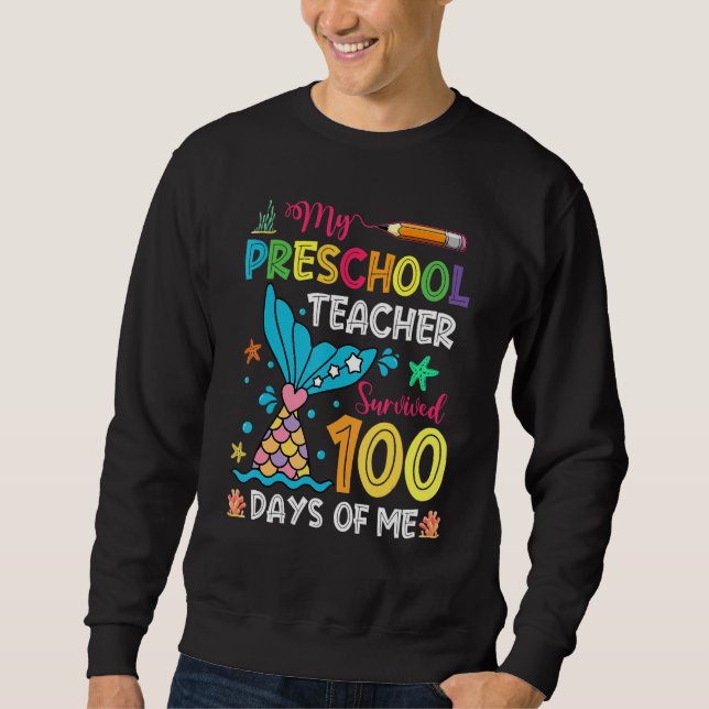 Fish Tail Preschool Teacher Survived 100 Days Of M Sweatshirt (Front)