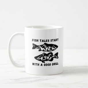 Fish Tales Start With A Good Drill Ice Fishing Coffee Mug