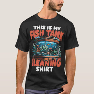Fish Tank Cleaning Shirt
