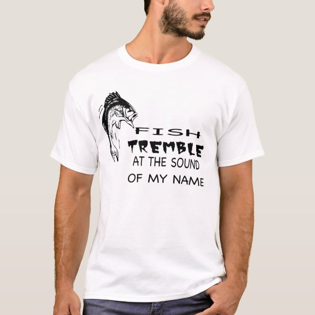 FISH TREMBLE AT THE SOUND OF MY NAME T-Shirt (Front)