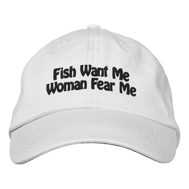 Fish Want Me Woman Fear Mr Embroidered Hat (Front)
