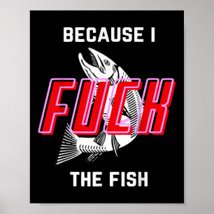 Fish Want Me Women Fear Me Because I The Fish Poster
