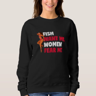 Fish Want Me Women Fear Me Fishkeeping Aquarium Sweatshirt