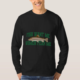 Fish Want Me Women Fear Me Meme T-Shirt