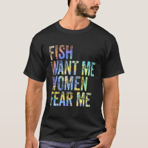 Fish Want Me Women Fear Me Retro Vintage  Fishing T-Shirt