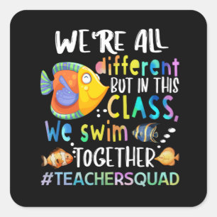 Fish We're All Different We Swim Teacher Gifts T-S Square Sticker