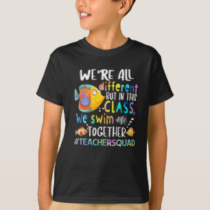 Fish We're All Different We Swim Teacher Gifts T-S T-Shirt