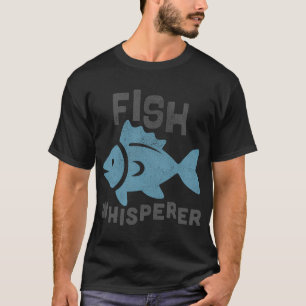 Fish Whisperer T-Shirt