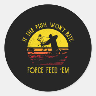 Fish Won't Bite Funny Bowfishing T Shirt Bowfisher Classic Round Sticker