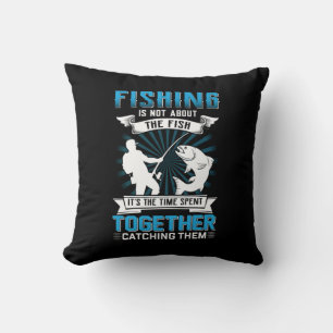 Fisher Art Fishing It Is The Time Spent Together Cushion