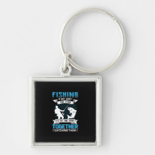 Fisher Art Fishing It Is The Time Spent Together Key Ring