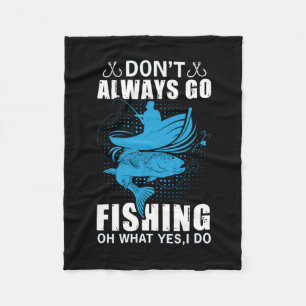 Fisher Do Not Always Go Fishing Fleece Blanket