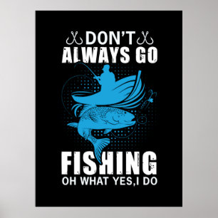 Fisher Do Not Always Go Fishing Poster