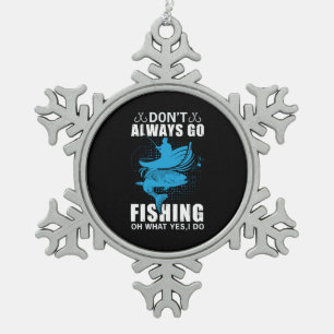 Fisher Do Not Always Go Fishing Snowflake Pewter Christmas Ornament