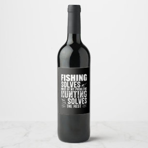 Fisher Fishing Solves Most Of My Problems Wine Label