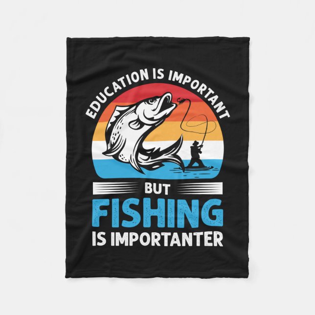 Fisher Gift Fishing Is Importanter Fleece Blanket (Front)