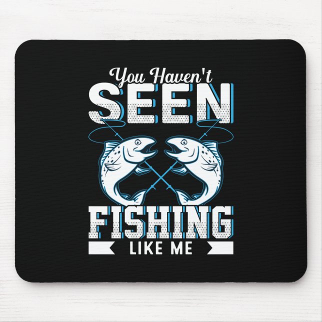 Fisher Gift Fishing Like Me Mouse Pad (Front)