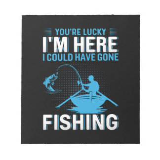 Fisher Gift I Could Have Gone Fishing Notepad