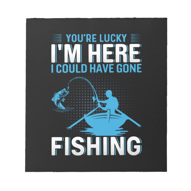 Fisher Gift I Could Have Gone Fishing Notepad (Front)