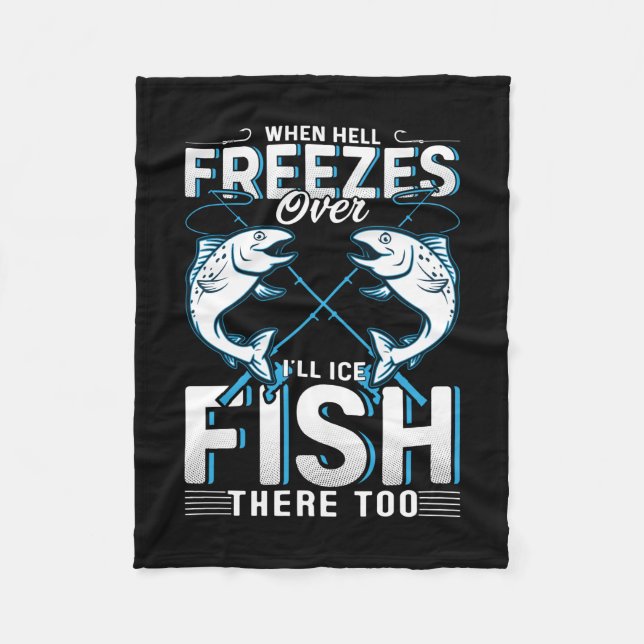Fisher Gift I Will Ice Fish There Too Fleece Blanket (Front)