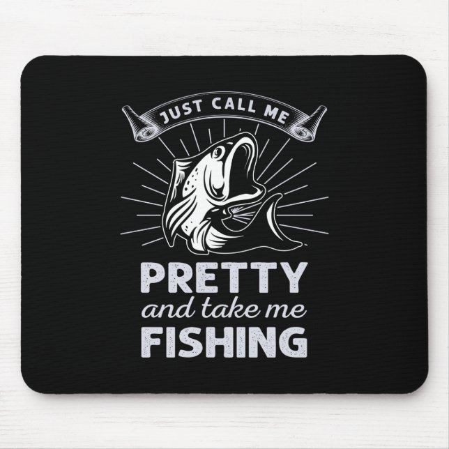 Fisher Gift Just Call Me Pretty Fishing Mouse Pad (Front)