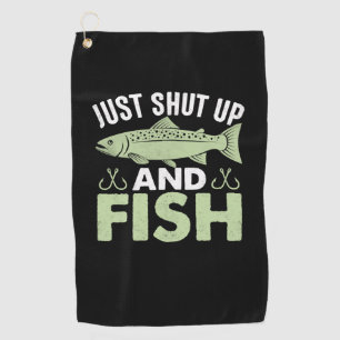 Fisher Gift Just Shut Up And Fish Golf Towel