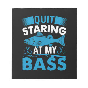 Fisher Gift Quit Staring At My Bass Notepad