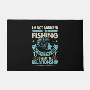 Fisher I Am Not Addicted To Fishing Doormat