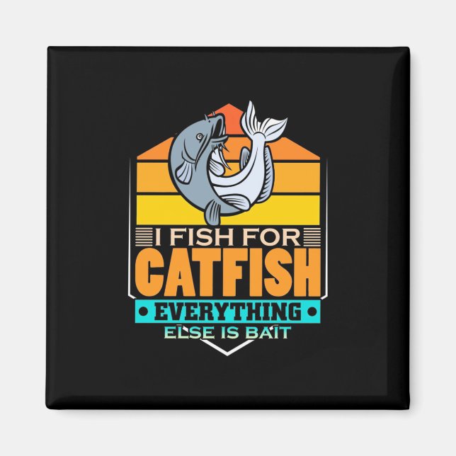 Fisher I Fish For Catfish Magnet (Front)