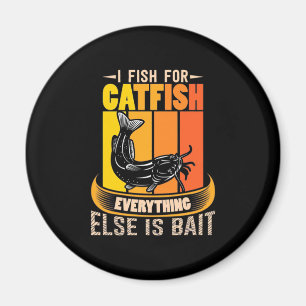 Fisher I Fish For Catfish Magnet