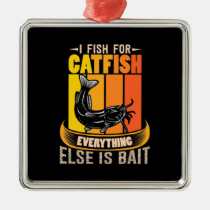 Fisher I Fish For Catfish Metal Ornament