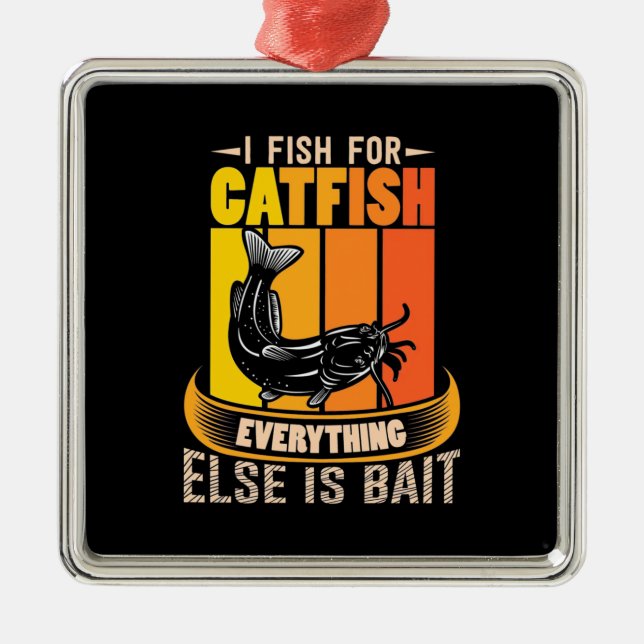 Fisher I Fish For Catfish Metal Ornament (Front)