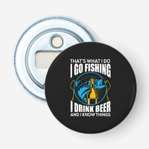 Fisher I Go Fishing I Drink Beer Bottle Opener
